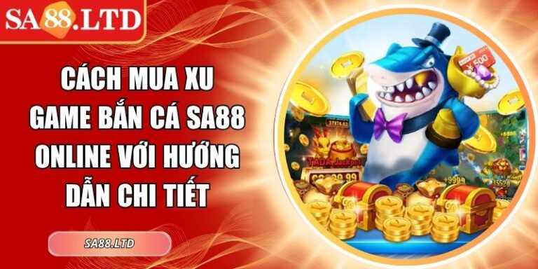 Cách mua xu game bắn cá SA88 online