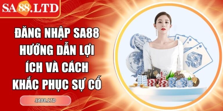 Đăng Nhập SA88 Hướng Dẫn Lợi Ích Và Cách Khắc Phục Sự Cố 5 Đăng nhập SA88