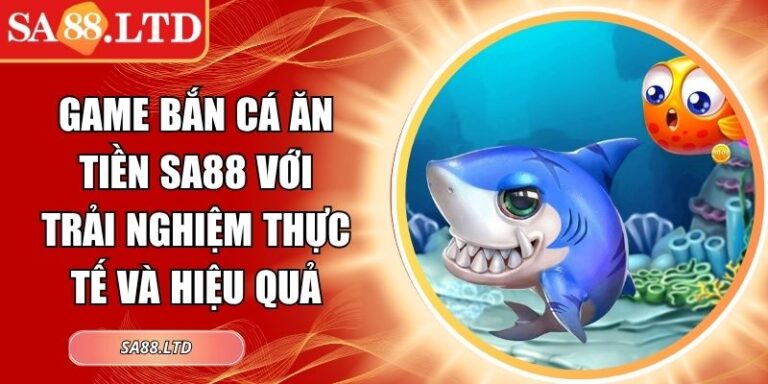 Game bắn cá ăn tiền SA88
