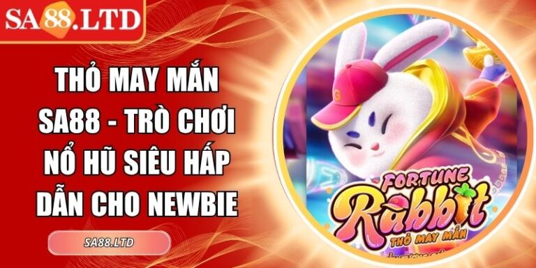 Thỏ May Mắn SA88 - Trò Chơi Nổ Hũ Siêu Hấp Dẫn Cho Newbie 10 Thỏ May Mắn SA88