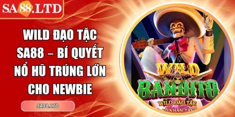 Wild Đạo Tặc SA88 – Bí Quyết Nổ Hũ Trúng Lớn Cho Newbie 9 Wild Đạo Tặc SA88